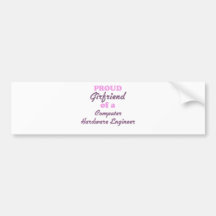 Proud Girlfriend of a Computer Hardware Engineer Bumper Stickers