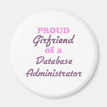 Proud Girlfriend of a Database Administrator Refrigerator Magnet