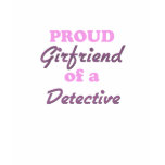 Proud Girlfriend of a Detective Shirts