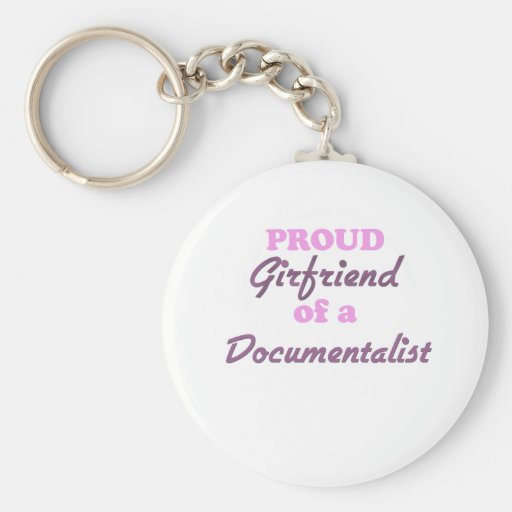 Proud Girlfriend of a Documentalist Key Chains
