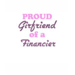 Proud Girlfriend of a Financier T-shirts