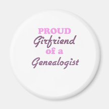 Proud Girlfriend of a Genealogist Magnet