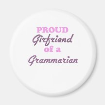 Proud Girlfriend of a Grammarian Refrigerator Magnet