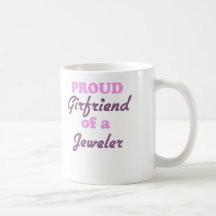 Proud Girlfriend of a Jeweler Coffee Mugs