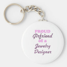 Proud Girlfriend of a Jewelry Designer Key Chain