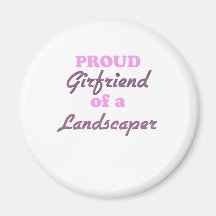 Proud Girlfriend of a Landscaper Fridge Magnets