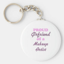Proud Girlfriend of a Makeup Artist Keychains