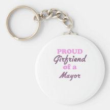 Proud Girlfriend of a Mayor Keychain