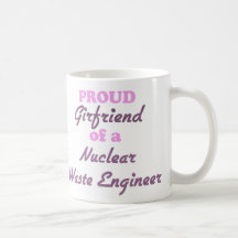 Proud Girlfriend of a Nuclear Waste Engineer Mug