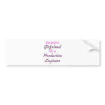 Proud Girlfriend of a Production Engineer Bumper Sticker