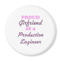 Proud Girlfriend of a Production Engineer Magnets