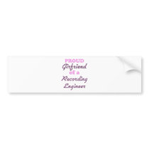 Proud Girlfriend of a Recording Engineer Bumper Sticker