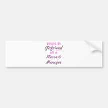 Proud Girlfriend of a Records Manager Bumper Stickers