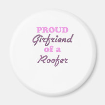 Proud Girlfriend of a Roofer Refrigerator Magnets