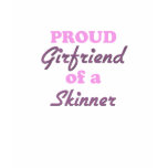 Proud Girlfriend of a Skinner t-shirts