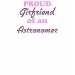 Proud Girlfriend of an Astronomer T Shirt