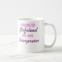 Proud Girlfriend of an Interpreter Coffee Mug