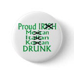 Proud Irish Italian Mexican Drunk Pinback Buttons