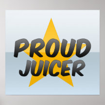 Proud Juicer Posters