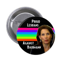 Proud Lesbians Against Bachmann button buttons