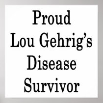 Proud Lou Gehrig's Disease Survivor Posters