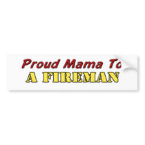 Proud Mama To A Fireman bumper stickers by bizarretees Proud Mama To A Fireman bumper stickers