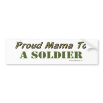 Proud Mama To A Soldier bumper stickers