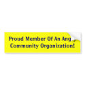 Proud Member Of An Angry Community Organization! bumper stickers