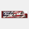 Proud Member Of The ANGRY MOB - Bumper Sticker