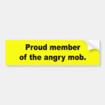 Proud member of the angry mob bumper sticker