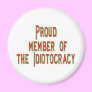 Proud member of the idiotocracy refrigerator magnet