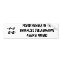 Proud member of the Organized Collaborative Aga... Bumper Stickers