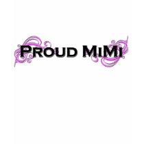 Proud MiMi T-Shirt by itsMyDesign87 Proud MiMi T-Shirt