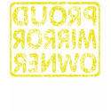 Proud Mirror Owner - Distressed Yellow t-shirts