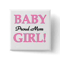 Proud Mom Baby Girl Tshirts and Gifts Pinback Buttons