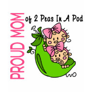 Proud Mom Of 2 Peas In A Pod (Girls) shirt