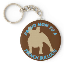 Proud Mom to a French Bulldog Keychains