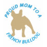 Proud Mom to a French Bulldog Tees