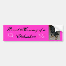 Proud Mommy of a Chihuahua Bumper Stickers