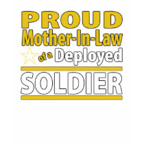 Proud Mother In Law of a Deployed Soldier t-shirts