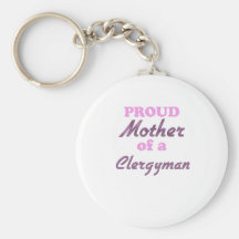 Proud Mother of a Clergyman Keychains