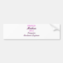 Proud Mother of a Computer Hardware Engineer Bumper Stickers