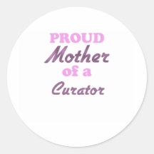 Proud Mother of a Curator Round Stickers