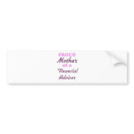 Proud Mother of a Financial Adviser Bumper Stickers