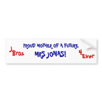 PROUD MOTHER OF A FUTURE, MRS JONAS!, J, Bros, ... bumper stickers