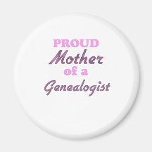 Proud Mother of a Genealogist Magnet