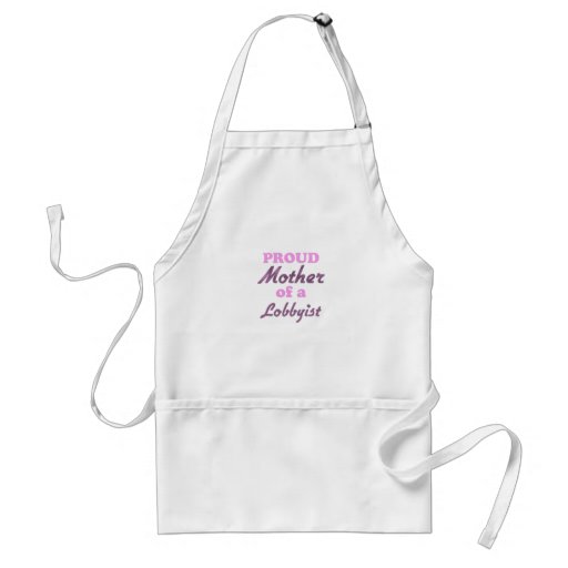 Proud Mother of a Lobbyist Apron