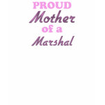 Proud Mother of a Marshal t-shirts