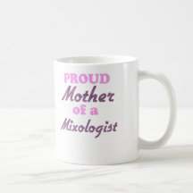 Proud Mother of a Mixologist Mugs