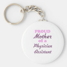 Proud Mother of a Physician Assistant Key Chain